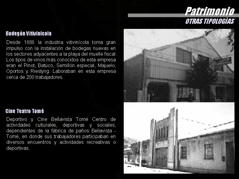 Patrimonio OTRAS TIPOLOGÌAS Bodegón Vitivinícola Desde 1888 la industria vitivinícola toma gran impulso con Patrimonio OTRAS TIPOLOGÌAS Bodegón Vitivinícola Desde 1888 la industria vitivinícola toma gran impulso con