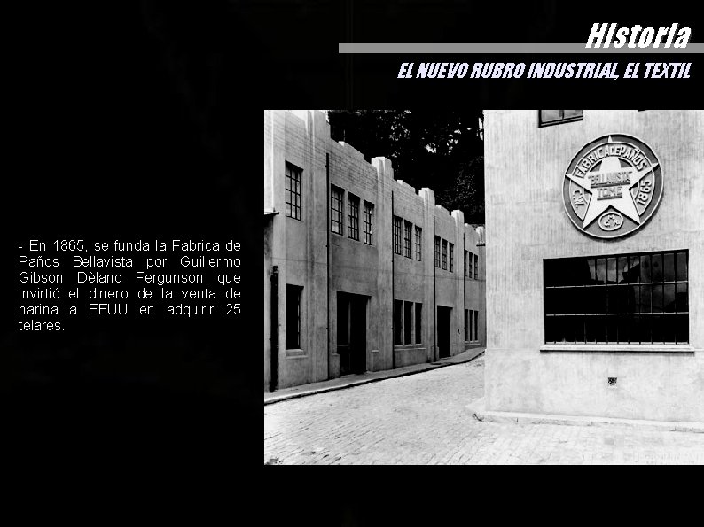 Historia EL NUEVO RUBRO INDUSTRIAL, EL TEXTIL - En 1865, se funda la Fabrica Historia EL NUEVO RUBRO INDUSTRIAL, EL TEXTIL - En 1865, se funda la Fabrica
