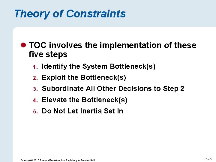 Theory of Constraints l TOC involves the implementation of these five steps 1. Identify