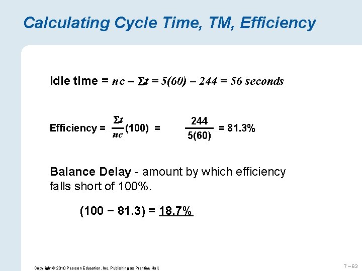 Calculating Cycle Time, TM, Efficiency Idle time = nc – t = 5(60) –