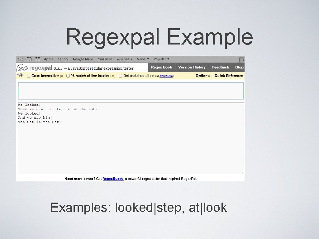 Regexpal Examples: looked|step, at|look 