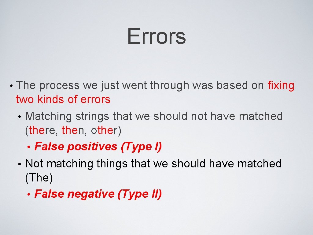 Errors • The process we just went through was based on fixing two kinds