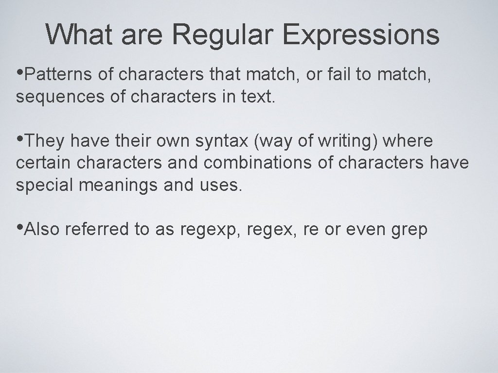 What are Regular Expressions • Patterns of characters that match, or fail to match,