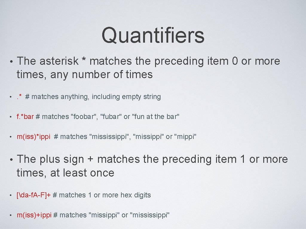 Quantifiers • The asterisk * matches the preceding item 0 or more times, any