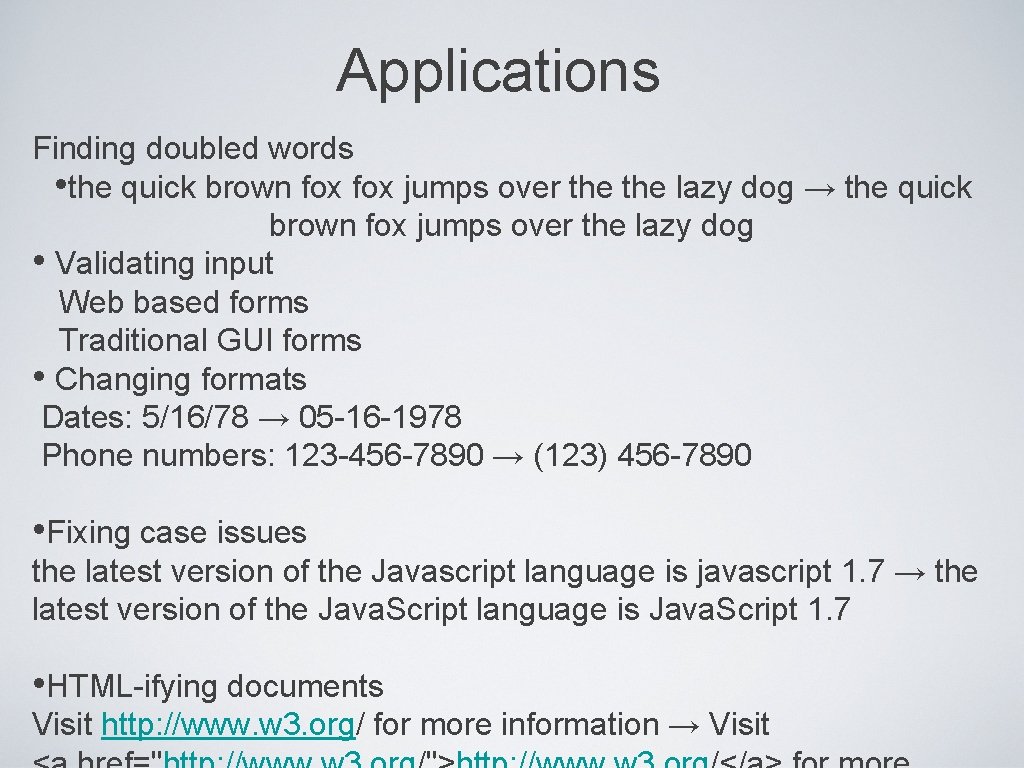 Applications Finding doubled words • the quick brown fox jumps over the lazy dog