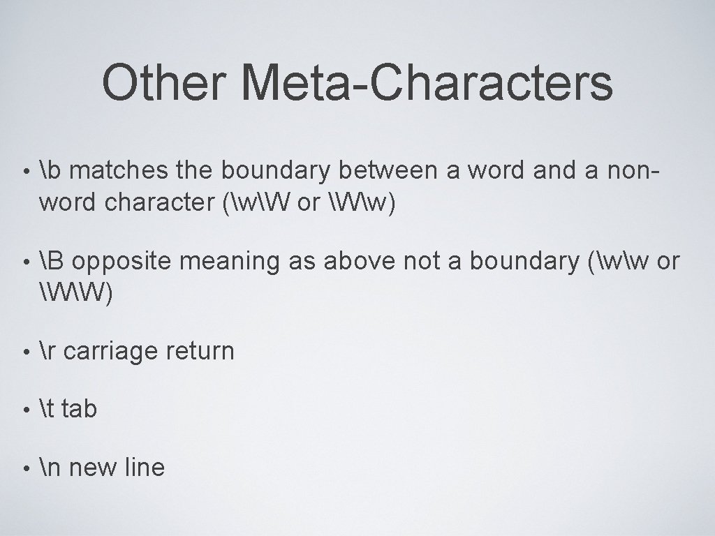 Other Meta-Characters • b matches the boundary between a word and a nonword character