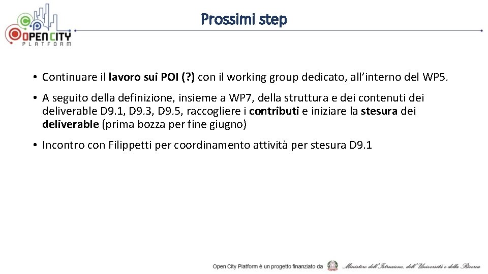 Prossimi step • Continuare il lavoro sui POI (? ) con il working group