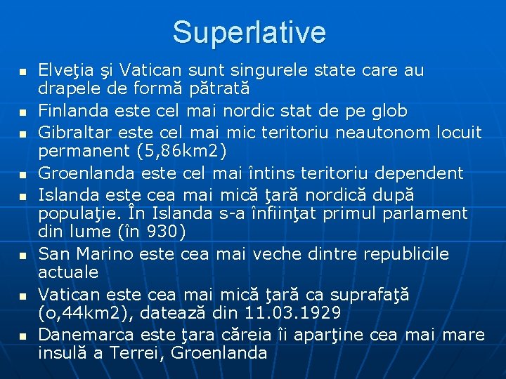 Superlative n n n n Elveţia şi Vatican sunt singurele state care au drapele