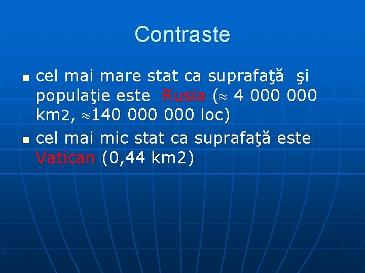 Contraste n n cel mai mare stat ca suprafaţă şi populaţie este Rusia (