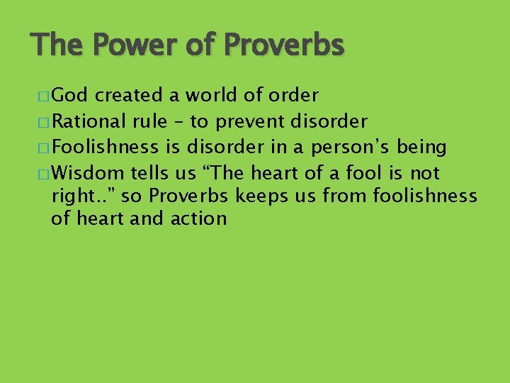 The Power of Proverbs � God created a world of order � Rational rule