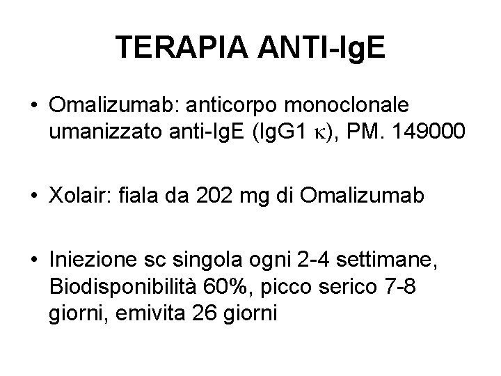 TERAPIA ANTI-Ig. E • Omalizumab: anticorpo monoclonale umanizzato anti-Ig. E (Ig. G 1 ),