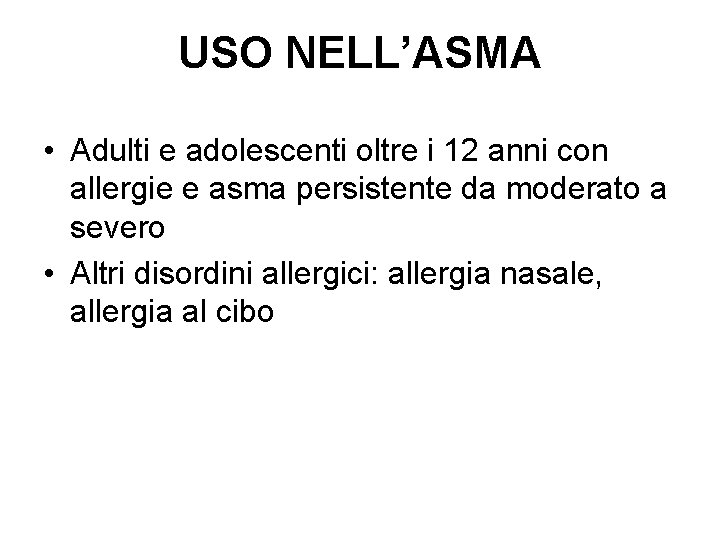 USO NELL’ASMA • Adulti e adolescenti oltre i 12 anni con allergie e asma