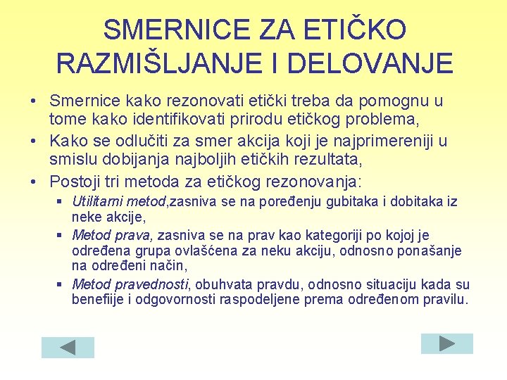 SMERNICE ZA ETIČKO RAZMIŠLJANJE I DELOVANJE • Smernice kako rezonovati etički treba da pomognu