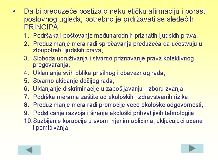  • Da bi preduzeće postizalo neku etičku afirmaciju i porast poslovnog ugleda, potrebno