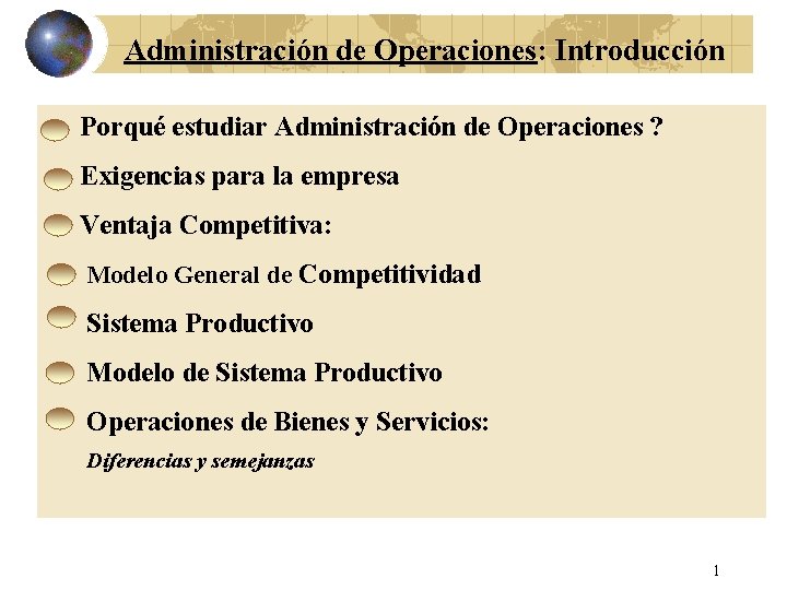 Administración de Operaciones: Introducción Porqué estudiar Administración de Operaciones ? Exigencias para la empresa