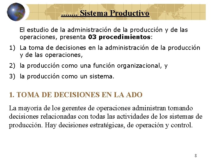 . . . . Sistema Productivo El estudio de la administración de la producción