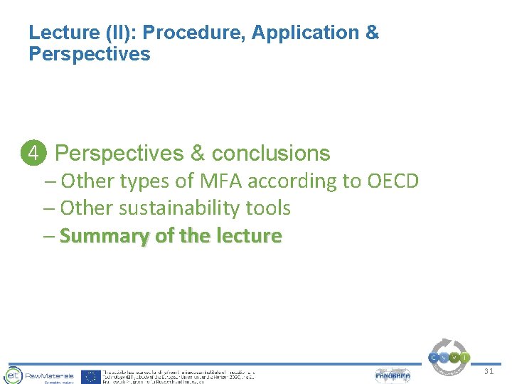 Lecture (II): Procedure, Application & Perspectives ❹ Perspectives & conclusions Other types of MFA Lecture (II): Procedure, Application & Perspectives ❹ Perspectives & conclusions Other types of MFA