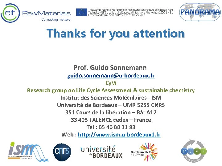 Thanks for you attention Prof. Guido Sonnemann guido. sonnemann@u-bordeaux. fr Cy. Vi Research group