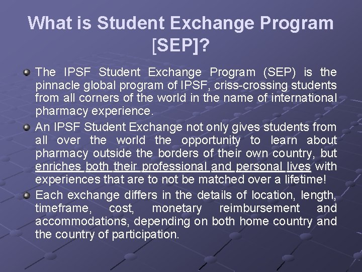 What is Student Exchange Program [SEP]? The IPSF Student Exchange Program (SEP) is the