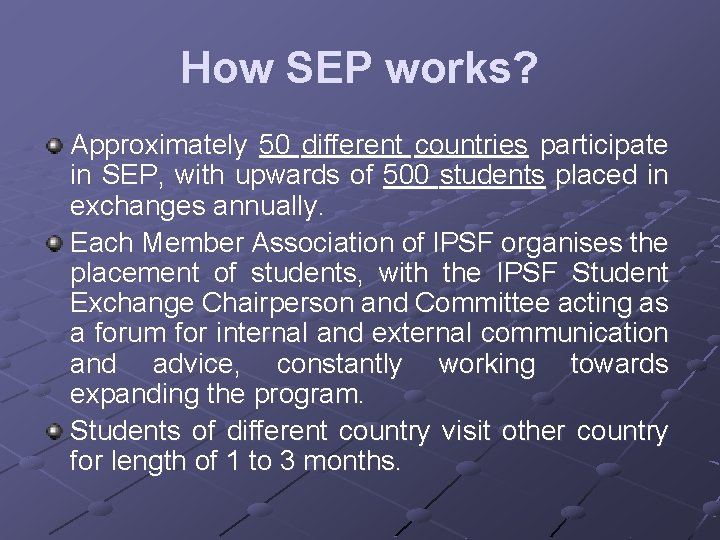 How SEP works? Approximately 50 different countries participate in SEP, with upwards of 500