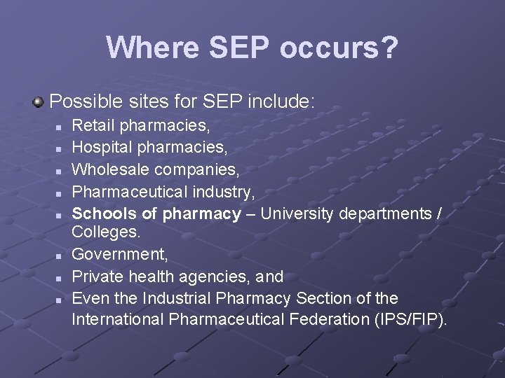 Where SEP occurs? Possible sites for SEP include: n n n n Retail pharmacies,