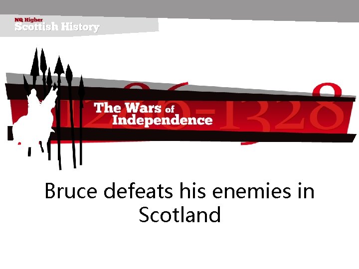Bruce defeats his enemies in Scotland 