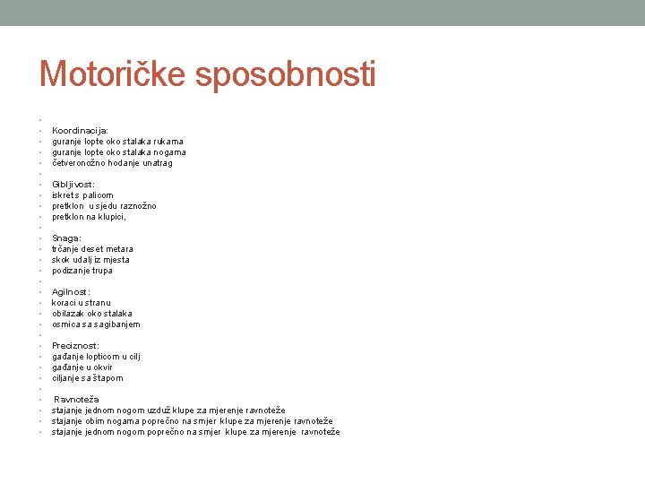 Motoričke sposobnosti • • • • • • • • Koordinacija: guranje lopte oko