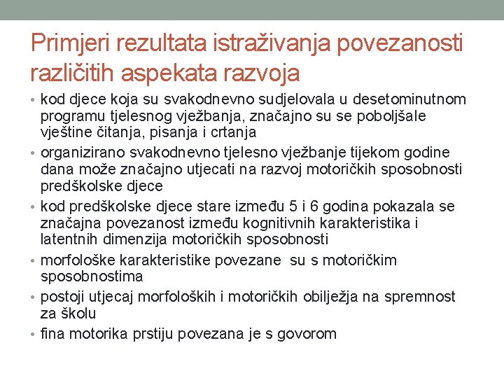 Primjeri rezultata istraživanja povezanosti različitih aspekata razvoja • kod djece koja su svakodnevno sudjelovala