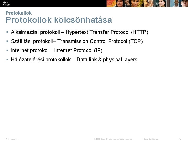 Protokollok kölcsönhatása § Alkalmazási protokoll – Hypertext Transfer Protocol (HTTP) § Szállítási protokoll– Transmission