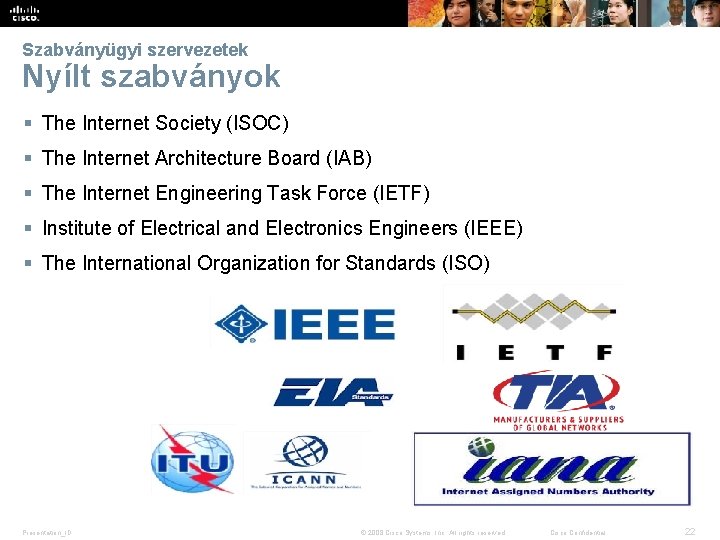 Szabványügyi szervezetek Nyílt szabványok § The Internet Society (ISOC) § The Internet Architecture Board
