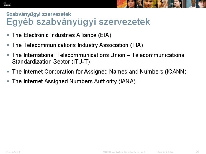 Szabványügyi szervezetek Egyéb szabványügyi szervezetek § The Electronic Industries Alliance (EIA) § The Telecommunications
