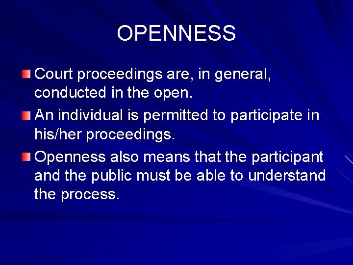 OPENNESS Court proceedings are, in general, conducted in the open. An individual is permitted