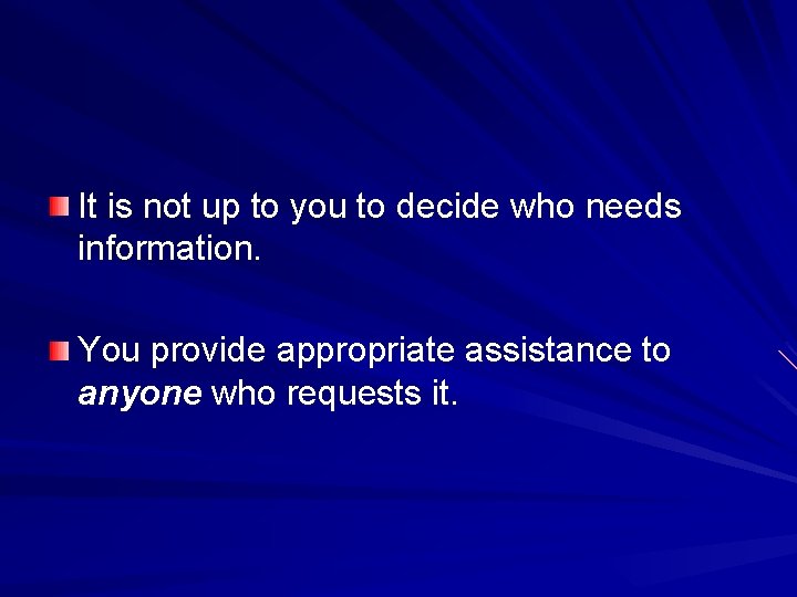 It is not up to you to decide who needs information. You provide appropriate