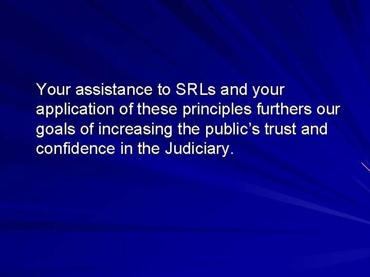 Your assistance to SRLs and your application of these principles furthers our goals of