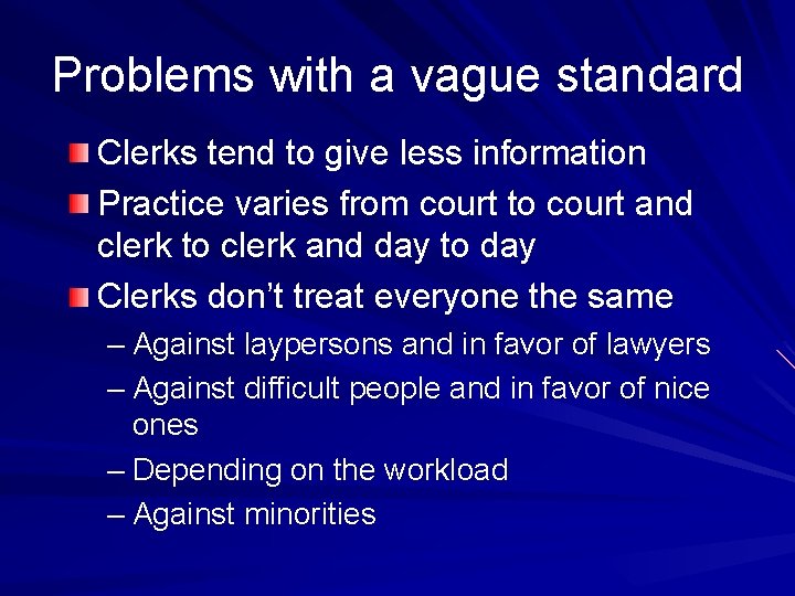 Problems with a vague standard Clerks tend to give less information Practice varies from