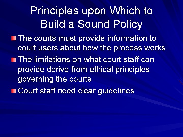 Principles upon Which to Build a Sound Policy The courts must provide information to