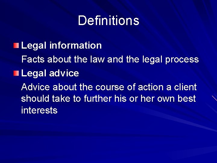 Definitions Legal information Facts about the law and the legal process Legal advice Advice