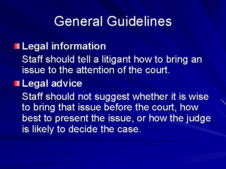 General Guidelines Legal information Staff should tell a litigant how to bring an issue