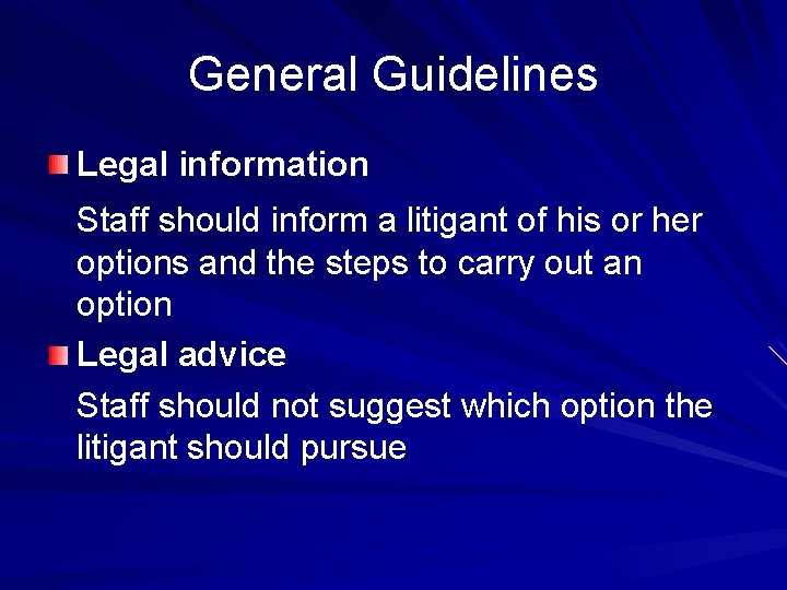 General Guidelines Legal information Staff should inform a litigant of his or her options
