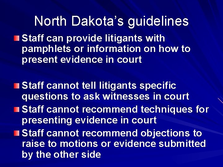 North Dakota’s guidelines Staff can provide litigants with pamphlets or information on how to