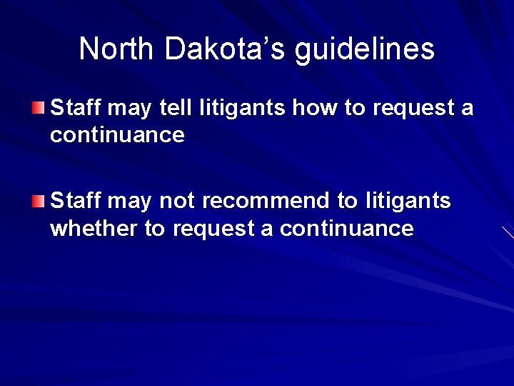 North Dakota’s guidelines Staff may tell litigants how to request a continuance Staff may