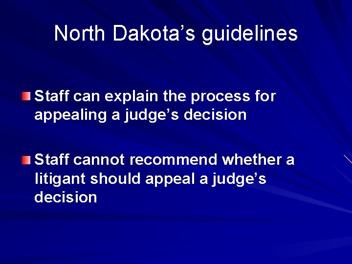 North Dakota’s guidelines Staff can explain the process for appealing a judge’s decision Staff