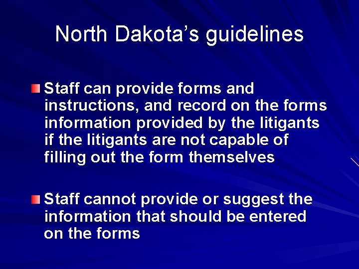 North Dakota’s guidelines Staff can provide forms and instructions, and record on the forms