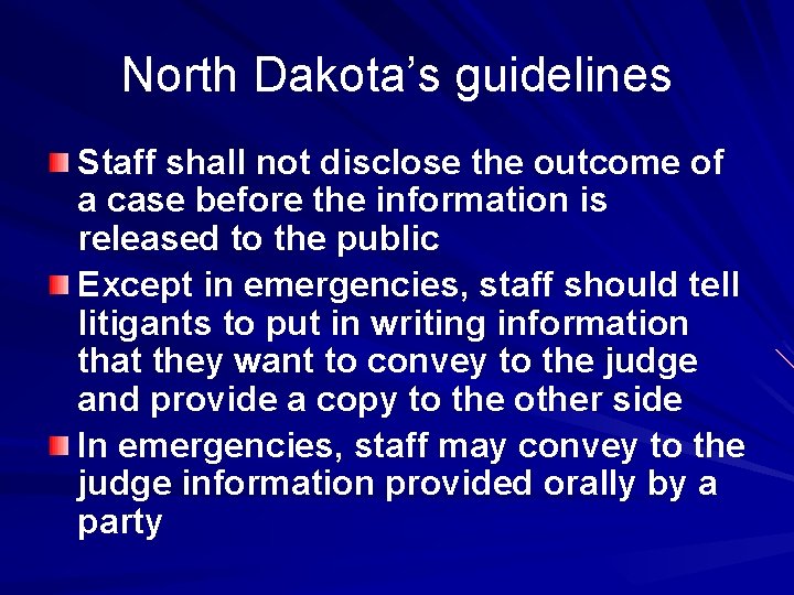 North Dakota’s guidelines Staff shall not disclose the outcome of a case before the