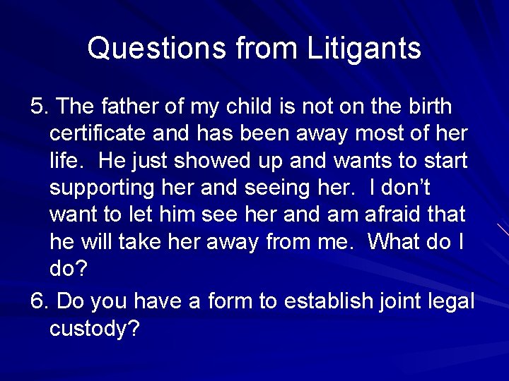 Questions from Litigants 5. The father of my child is not on the birth