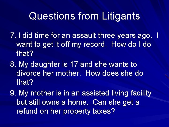 Questions from Litigants 7. I did time for an assault three years ago. I