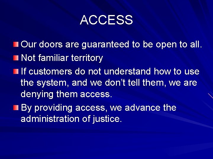 ACCESS Our doors are guaranteed to be open to all. Not familiar territory If