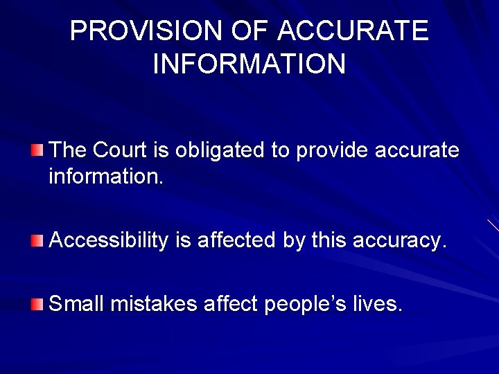 PROVISION OF ACCURATE INFORMATION The Court is obligated to provide accurate information. Accessibility is