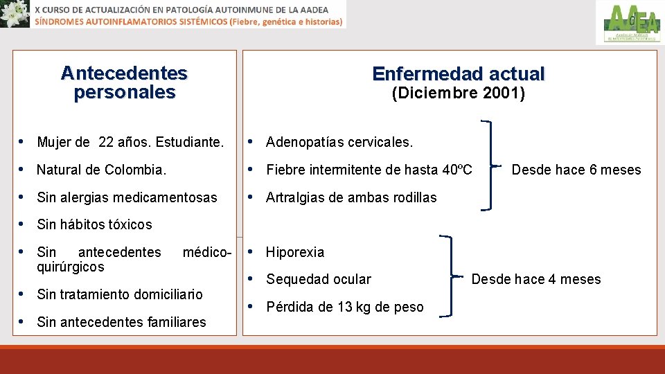 Antecedentes personales Enfermedad actual (Diciembre 2001) • Mujer de 22 años. Estudiante. • Adenopatías