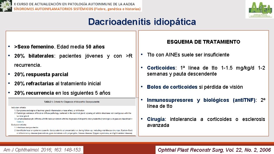 Dacrioadenitis idiopática • >Sexo femenino. Edad media 50 años • 20% bilaterales: pacientes jóvenes